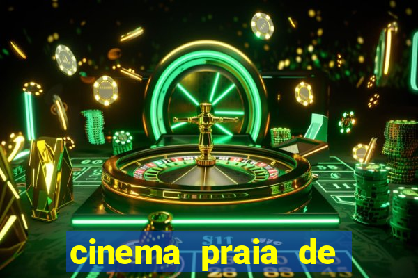 cinema praia de belas shopping